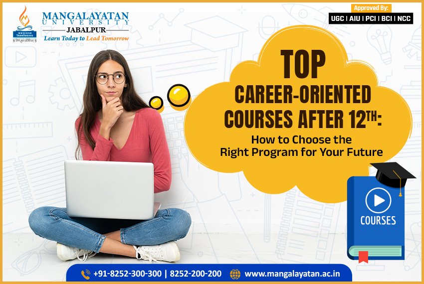 Top Career-Oriented Courses After 12th How to Choose the Right Program for Your Future